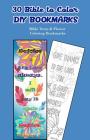 30 Bible to Color DIY Bookmarks: Bible Verse & Flower Coloring Bookmarks By V. Bookmarks Design Cover Image