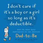 I Don't Care If It's A Boy Or A Girl So Long As It's Deductible: And 174 Other Zany Remarks for the Oblivious Dad-to-Be By Linda Perret, Gene Perret, Adam Eastburn (Illustrator) Cover Image