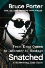 Snatched: From Drug Queen to Informer to Hostage--A Harrowing True Story Cover Image