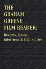 The Graham Greene Film Reader: Reviews Essays Interviews & Film Stories (Applause Books) By Graham Greene Cover Image