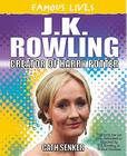 J.K. Rowling: Creator of Harry Potter (Famous Lives) By Cath Senker Cover Image