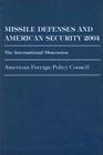 Missile Defenses and American Security 2004: The International Dimension By American Foreign Policy Council (Editor) Cover Image
