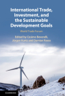 International Trade, Investment, and the Sustainable Development Goals: World Trade Forum By Cosimo Beverelli (Editor), Jürgen Kurtz (Editor), Damian Raess (Editor) Cover Image