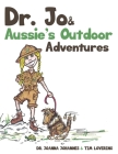 Dr. Jo & Aussie's Outdoor Adventures By Joanna Johannes, Tim Lovering (Illustrator) Cover Image