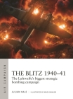 The Blitz 1940–41: The Luftwaffe's biggest strategic bombing campaign (Air Campaign #38) By Julian Hale, Mads Bangsø (Illustrator) Cover Image