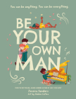 Be Your Own Man: You can be anything. You can be everything. By Jessica Sanders, Robbie Cathro (Illustrator) Cover Image