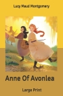 Anne Of Avonlea: Large Print By Lucy Maud Montgomery Cover Image