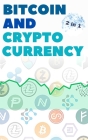Bitcoin and Cryptocurrency - 2 Books in 1: Eye Opening Tips and Tricks to Take Advantage of this Life Changing Bull Run and Build Generational Wealth! Cover Image