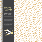 You're Here!: A Keepsake Baby Book Cover Image