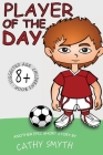 Books for Kids: Player Of The Day: Short Stories for Kids, Kids Books, Bedtime Stories For Kids, Children Books, Early Readers (6+) By Cathy Smyth Cover Image