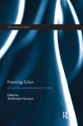 Practicing Sufism: Sufi Politics and Performance in Africa (Routledge Sufi) By Abdelmajid Hannoum (Editor) Cover Image