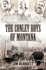 The Conley Boys of Montana By Jim Blodgett Cover Image