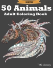 50 Animals Adult Coloring Book: Stress Relieving Designs Animals, Cats, Dogs, Horses, Owls, Elephants, Foxes, Lions, And Many More!, A4 Format. By Tmz Liberary Cover Image