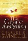 The Grace Awakening: Believing in Grace Is One Thing. Living It Is Another. By Charles R. Swindoll Cover Image