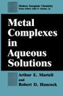 Metal Complexes in Aqueous Solutions (Modern Inorganic Chemistry) By Arthur E. Martell, Robert D. Hancock Cover Image