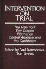 Intervention on Trial: The New York War Crimes Tribunal on Central America and the Caribbean By Paul Ramshaw Cover Image