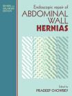 Endoscopic Repair of Abdominal Wall Hernias (2nd Edn.): Revised and Enlarged Edition Cover Image