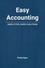 Easy Accounting: Simple Steps, Simple Solutions By Becky Egan Cover Image