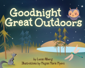 Goodnight Great Outdoors By Lucas Alberg, Megan Marie Myers (Illustrator) Cover Image