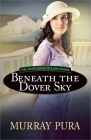 Beneath the Dover Sky: Volume 2 (Danforths of Lancashire #2) By Murray Pura Cover Image