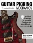 Guitar Picking Mechanics: Techniques & Exercises for Increasing Your Accuracy, Speed, & Comfort (Book + Online Audio) Cover Image