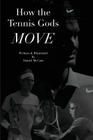 How the Tennis Gods Move Cover Image