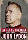 La ira es energía: Memorias sin censura By John Lydon Cover Image