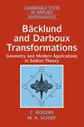 Bäcklund and Darboux Transformations: Geometry and Modern Applications in Soliton Theory (Cambridge Texts in Applied Mathematics #30) By C. Rogers, W. K. Schief Cover Image