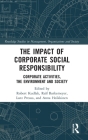 The Impact of Corporate Social Responsibility: Corporate Activities, the Environment and Society (Routledge Studies in Management) Cover Image