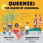 Queenie: The Queen of Carnaval By Frank Leto, Maria Leto (Illustrator), Chloe Mandzuk (Illustrator) Cover Image