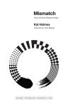 Mismatch: How Inclusion Shapes Design (Simplicity: Design) By Kat Holmes, John Maeda (Foreword by) Cover Image