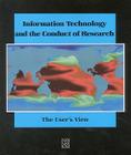 Information Technology and the Conduct of Research: The User's View By Institute of Medicine, National Academy of Engineering, National Academy of Sciences Cover Image