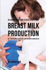 55 Juicing Solutions to Accelerate Your Breast Milk Production: Get Your Body Into Action Using Natures Ingredients By Joe Correa Csn Cover Image
