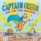 Captain Green and The Tree Machine By Evelyn Bookless, Danny -. Deeptown (Illustrator) Cover Image