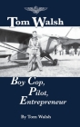 Tom Walsh: Boy Cop, Pilot, Entrepreneur Cover Image