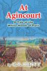 At Agincourt: A Tale of the White Hoods of Paris By G. a. Henty Cover Image