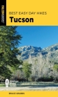 Best Easy Day Hikes Tucson By Bruce Grubbs Cover Image