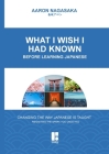 What I Wish I Had Known: Before Learning Japanese Cover Image