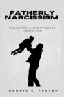 Fatherly Narcissism: Healing from a Toxic Father and Complex PTSD Cover Image
