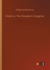 Clotel; or, The President´s Daughter By William Wells Brown Cover Image