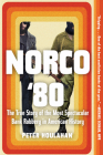 Norco '80: The True Story of the Most Spectacular Bank Robbery in American History Cover Image