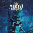 The Monster Missions Lib/E By Laura Martin, Shaina Summerville (Read by) Cover Image