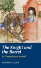The Knight and the Barrel (Le Chevalier Au Barisel) (Manchester Medieval Literature and Culture) By Anke Bernau (Editor), Adrian P. Tudor (Translator) Cover Image