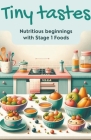 Tiny Tastes Nutritious Beginnings with Stage 1 Foods Cover Image