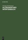 Altiranisches Wörterbuch By Christian Bartholomae Cover Image