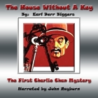 The House Without a Key: A Charlie Chan Mystery (Charlie Chan Mysteries #1) By Earl Derr Biggers, John Rayburn (Read by) Cover Image