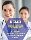 NCLEX Mental Health Disorders: 105 Practice Questions & Rationales to Help You Become a Nurse! Cover Image