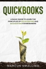Quickbooks: A Basic Guide to Learn the Principles of Bookkeeping and Accounting for Beginners Cover Image