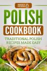 Polish Cookbook: Traditional Polish Recipes Made Easy By Grizzly Publishing Cover Image