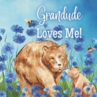 Grandude Loves Me!: A Rhyming Story about Generational love! By Joy Joyfully Cover Image